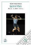 Lacrime d'oro. 100 (più tre) poesie di atletica libro di Buongiovanni Ennio