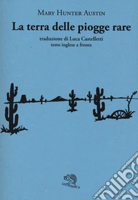 La terra delle piogge rare. Testo inglese a fronte. Ediz. bilingue libro