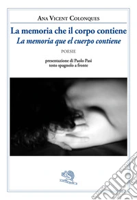 La memoria che il corpo contiene-La memoria que el cuerpo contiene libro