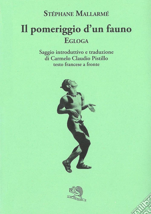 Il pomeriggio d'un fauno. Egloga. Testo francese a fronte