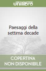 Paesaggi della settima decade libro