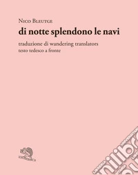 Di notte splendono le navi. Testo tedesco a fronte libro
