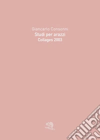 Studi per arazzi. Collages 2003. Ediz. illustrata libro