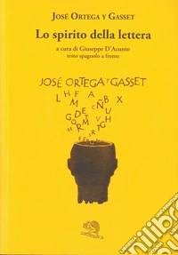 Lo spirito della lettera. Testo spagnolo a fronte libro