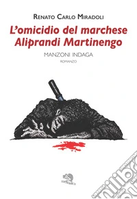 L'omicidio del marchese Aliprandi Martinengo. Manzoni indaga libro