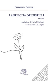 La felicità dei pistilli libro