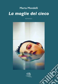 La moglie del cieco libro