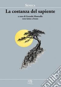 La costanza del sapiente. Testo latino a fronte libro