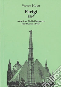 Parigi 1867. Testo francese a fronte libro