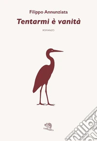 Tentarmi è vanità libro