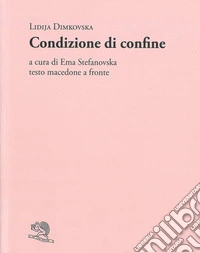 Condizione di confine. Testo macedone a fronte libro