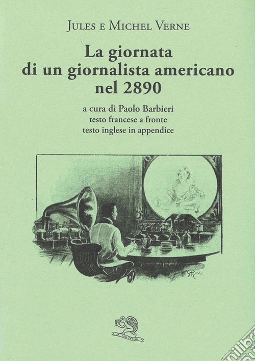 La giornata di un giornalista americano nel 2890. Testo francese a fronte