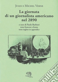 La giornata di un giornalista americano nel 2890. Testo francese a fronte libro