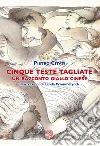 Cinque teste tagliate. Un racconto giallo cinese libro
