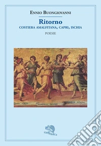 Ritorno. Costiera Amalfitana, Capri, Ischia libro