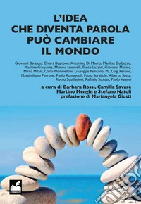 L'idea che diventa parola può cambiare il mondo libro