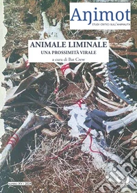 Animot. Studi critici sull'animalità (2024). Vol. 15: Animale liminale. Una prossimità virale libro