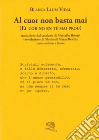 Al cuor non basta mai-El cor no en té mai prou. Testo catalano a fronte libro
