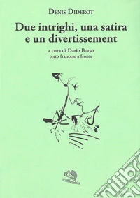 Due satire, un intrigo e un divertissement libro
