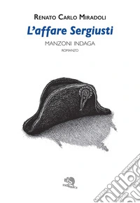 L'affare Sergiusti. Manzoni indaga libro