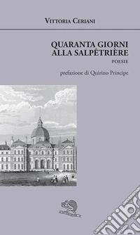Quaranta giorni alla Salpêtrière. Ediz. illustrata