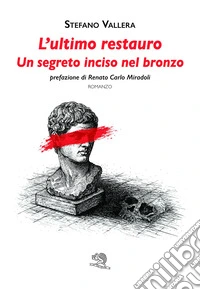 L'ultimo restauro. Un segreto inciso nel bronzo