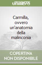 Carmilla, ovvero un'anatomia della malinconia libro