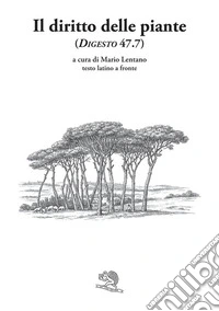 Il diritto delle piante (Digesto, 47.7). Testo latino a fronte. Ediz. bilingue