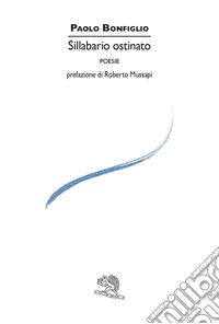 Sillabario ostinato. Poesie libro