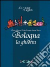 Bologna la ghiotta libro di Brentani Andrea Brentani Katia Guerra Simona