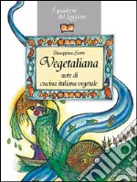 Vegetaliana. Note di cucina italiana vegetale libro