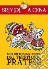 Misteri e manicaretti del territorio pratese libro di Marinelli L. (cur.)