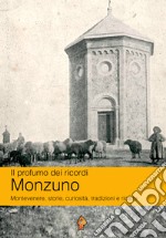 Il profumo dei ricordi: Monzuno. Montevenere, storie, curiosità, tradizioni e ricette