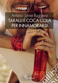 Taralli e coca cola per innamorarsi libro