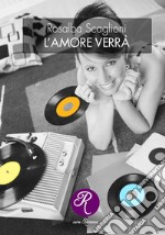 L'amore verrà libro