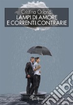 Lampi di amore e correnti contrarie libro