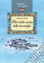 Alici nella cucina delle meraviglie libro