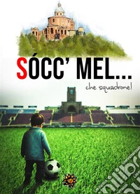 Socc'mel... Che squadrone!