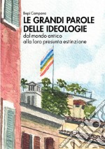 Le grandi parole delle ideologie. Dal mondo antico alla loro presunta estinzione