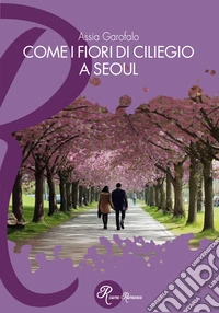 Come i fiori di ciliegio a Seoul libro