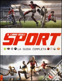 Il libro degli sport. La guida completa