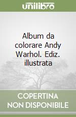 Album da colorare Andy Warhol. Ediz. illustrata