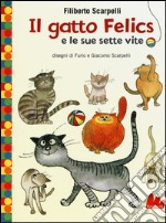 Il gatto Felics e le sue sette vite. Ediz. illustrata