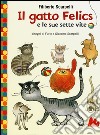 Il gatto Felics e le sue sette vite. Ediz. illustrata libro