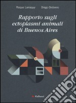 Rapporto sugli ectoplasmi animali di Buenos Aires libro