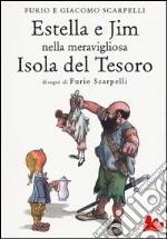 Estella e Jim nella meravigliosa isola del tesoro. Ediz. illustrata libro