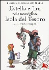 Estella e Jim nella meravigliosa isola del tesoro. Ediz. illustrata libro di Scarpelli Furio Scarpelli Giacomo