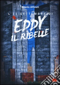 L'11 settembre di Eddy il ribelle libro