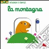 La montagna. Scorri e gioca. Ediz. illustrata libro