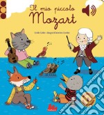 Il mio piccolo Mozart. Libro sonoro libro